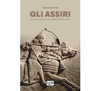 Gli Assiri. La prima superpotenza dell'Oriente antico