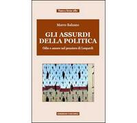Gli assurdi della politica. Odio e amore nel pensiero di Leopardi