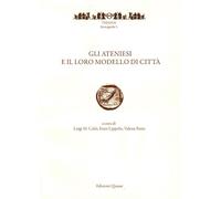Gli Ateniesi e il Loro Modello di Città (Roma, 25-26 Giugno 2012) - [Quasar]