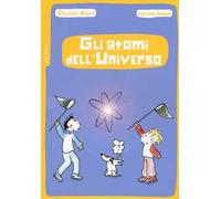 Gli atomi dell'universo. Nuova ediz.