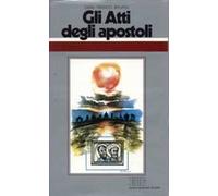 Gli atti degli Apostoli. All'origine del cristianesimo. Ciclo di conferenze (Milano, Centro culturale S. Fedele)