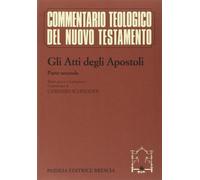 Gli atti degli Apostoli. Parte 2ª. Testo greco e traduzione. Commento ai c...