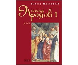 Gli Atti degli apostoli. Vol. 1 - Marguerat Daniel