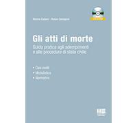 Gli atti di morte. Guida pratica agli adempimenti e alle procedure di stato civile. Con CD-ROM