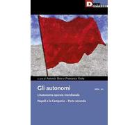 Gli autonomi. Vol. 11/2: L' autonomia operaia meridionale. Napoli e la Campania