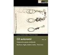 Gli autonomi. Vol. 12/3: L' autonomia operaia meridionale. Basilicata, Puglia, Calabria, Sicilia