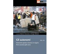 Gli Autonomi Vol. VIII - Autonomia Operaia A Genova E In Liguria. Parte Seconda