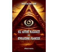 Gli autori nascosti della Rivoluzione Francese (basato su documenti non pubblicati)