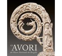 Gli avori del Museo Nazionale del Bargello. Ediz. a colori