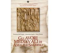 Gli avori medievali di Amalfi e Salerno - 2016 - Centro di Cultur