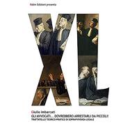 Gli avvocati... dovrebbero arrestarli da piccoli! Trattatello teorico-pratico di sopravvivenza legale
