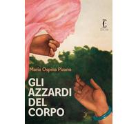 Gli azzardi del corpo di María Ospina Pizano, 2020, Edicola Ediciones