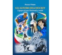 Libri Paolo Virdi - Gli Azzurri Dell'hockey. L'epopea Di Una Nazionale A Rotelle