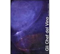 Gli chef del vino. I ristoranti delle aziende vinicole. Vol. 1: Nord e centro Italia.