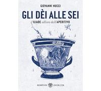 Gli dèi alle sei: L'Iliade all'ora dell'aperitivo