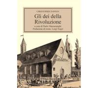 Gli dei della rivoluzione - Dawson Christopher