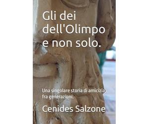 Gli dei dell'Olimpo e non solo.: Una singolare storia di amicizia, fra generazioni.