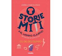 Gli dei dell'Olimpo. Storie e miti del mondo classico