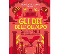Gli dei dell'Olimpo. Storie e miti del mondo classico - Marcolongo Andrea