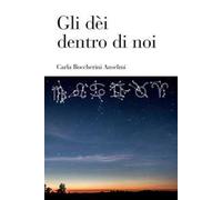 Gli dèi dentro di noi. Nuova ediz.