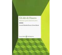 Gli dei di Omero. Politeismo e poesia nella Grecia antica