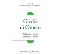 Gli dèi di Omero. Politeismo e poesia nella Grecia antica