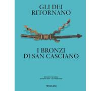 Gli dei ritornano. I bronzi di San Casciano. Ediz. italiana e inglese