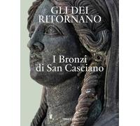 Libri Dei Ritornano. I Bronzi Di San Casciano. Ediz. Italiana E Inglese (Gli)