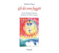 Gli dei sono fuggiti - Nigro Raffaele