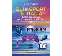 Gli e-sports in Italia. Come sviluppare una strategia di successo