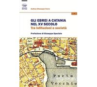 Gli ebrei a Catania nel XV secolo. Tra istituzioni e società