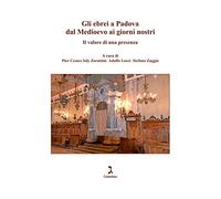 Gli ebrei a Padova dal Medioevo ai giorni nostri di P. C. Ioly Zorattini - 2022