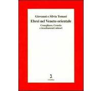 Gli ebrei del Veneto orientale. Conegliano, Ceneda e insediamenti minori