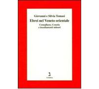 Gli ebrei del Veneto orientale. Conegliano, Ceneda e insediamenti minori [Apr 05