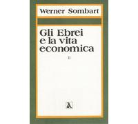 Gli ebrei e la vita economica. Vol. 2: La vocazione degli ebrei al capitalismo.