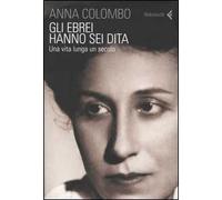 Gli ebrei hanno sei dita. Una vita lunga un secolo