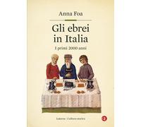 Gli ebrei in Italia. I primi 2000 anni - Foa Anna