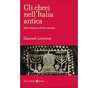 Gli ebrei nell'Italia antica. Dalla diaspora all'età cristiana