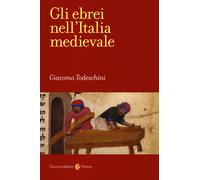 Gli ebrei nell'Italia medievale - Todeschini Giacomo