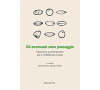 Gli ecomusei sono paesaggio. Educazione e partecipazione per la vivibilità dei territori