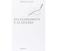 Libri Renata Allio - Gli Economisti E La Guerra