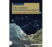 Gli ecosistemi delle piattaforme digitali. Emersione, dinamiche evolutive e strategie di envelopment