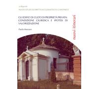 Gli edifici di culto di proprietà privata: condizione giuridica e ipotesi di...