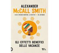 Gli effetti benefici delle vacanze [Paperback] [Mar 25, 2021] McCall Smith, Alex