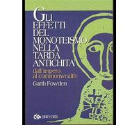 Gli effetti del monoteismo nella tarda antichità. Dall'impero al Commonwealth