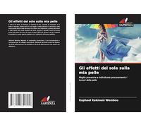 Gli effetti del sole sulla mia pelle: Meglio prevenire e individuare precocemente i tumori della pelle