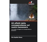 Gli effetti della consapevolezza sul nostro benessere