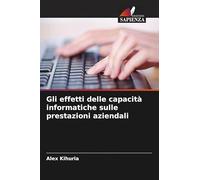 Gli effetti delle capacità informatiche sulle prestazioni aziendali