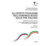 Gli effetti finanziari dell'embargo russo sulle PMI italiane. Scenari per un nuovo sviluppo. Rapporto di ricerca presentato al 4° forum Italia-Russia (Milano, 2014)