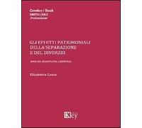 Gli effetti patrimoniali della separazione e del divorzio. Analisi, disciplina, casistica